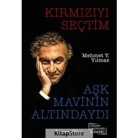KIRMIZIYI SEÇTIM AŞK MAVININ ALTINDAYDI - MEHMET Y. YILMAZ