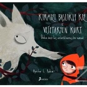Kırmzı Başlıklı Kız ve Vejetaryen Kurt - Ayesha L. Rubio