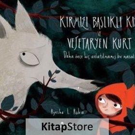 Kırmzı Başlıklı Kız ve Vejetaryen Kurt - Ayesha L. Rubio