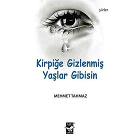 Kirpiğe Gizlenmiş Yaşlar Gibisin - Mehmet Tahmaz