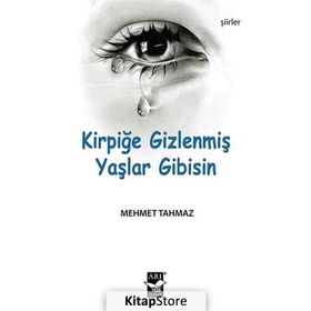 Kirpiğe Gizlenmiş Yaşlar Gibisin - Mehmet Tahmaz