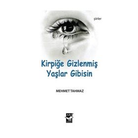 Kirpiğe Gizlenmiş Yaşlar Gibisin - Mehmet Tahmaz