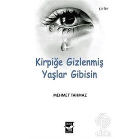 Kirpiğe Gizlenmiş Yaşlar Gibisin - Mehmet Tahmaz