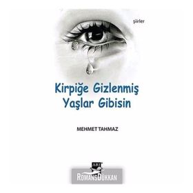 Kirpiğe Gizlenmiş Yaşlar Gibisin - Mehmet Tahmaz