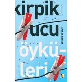 Kirpik Ucu Öyküleri - Ahmet Mercan