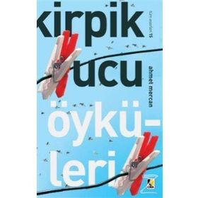 Kirpik Ucu Öyküleri - Ahmet Mercan