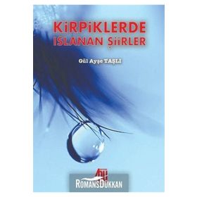 Kirpiklerde Islanan Şiirler - Gül Ayşe Taşlı