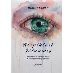 Kirpikleri Islanmış - Mehmet Eren