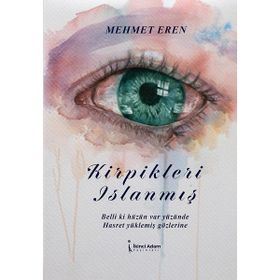 Kirpikleri Islanmış - Mehmet Eren