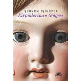 KIRPIKLERIMIN GÖLGESİ - ŞEBNEM İŞİGÜZEL