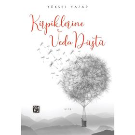 Kirpiklerine Veda Düştü - Yüksel Yazar