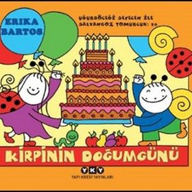 Kirpinin Doğum Günü - Uğurböceği Sevecen İle Salyangoz Tomurcuk - Erika Bartos