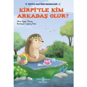 Kirpi'yle Kim Arkadaş Olur? - Hira Ayşe Özsoy