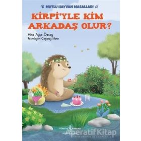 Kirpi'yle Kim Arkadaş Olur? - Hira Ayşe Özsoy