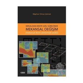 Kırsaldan Kente Göç Sürecinde Mekansal Değişim - Bilgehan Yılmaz Çakmak