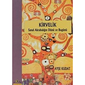 KIRVELIK SANAL AKRABALIĞIN DÜNÜ VE BUGÜNÜ - AYŞE KUDAT