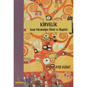 KIRVELIK SANAL AKRABALIĞIN DÜNÜ VE BUGÜNÜ - AYŞE KUDAT