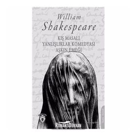 Kış Masalı - Yanlışlıklar Komedyası - Aşkın Emeği - William Shakespeare
