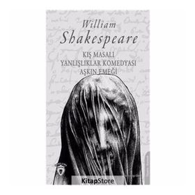Kış Masalı - Yanlışlıklar Komedyası - Aşkın Emeği - William Shakespeare