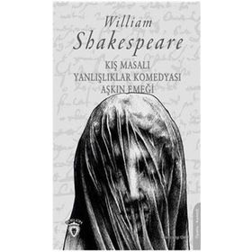 Kış Masalı - Yanlışlıklar Komedyası - Aşkın Emeği - William Shakespeare