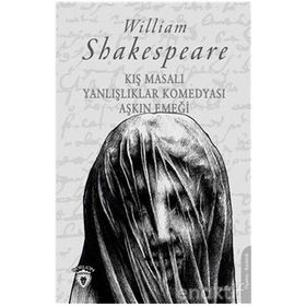 Kış Masalı - Yanlışlıklar Komedyası - Aşkın Emeği - William Shakespeare