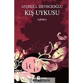 KIŞ UYKUSU - AYŞEGÜL DEVECİOĞLU