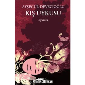 KIŞ UYKUSU - AYŞEGÜL DEVECİOĞLU