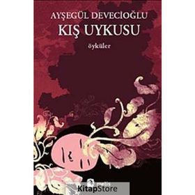KIŞ UYKUSU - AYŞEGÜL DEVECİOĞLU