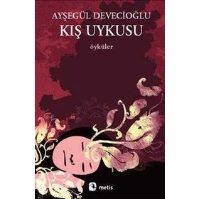 KIŞ UYKUSU - AYŞEGÜL DEVECİOĞLU