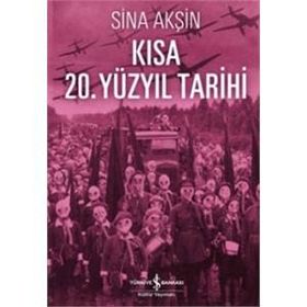 Kısa 20. Yüzyıl Tarihi - Sina Akşin