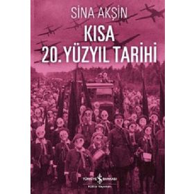 Kısa 20. Yüzyıl Tarihi - Sina Akşin