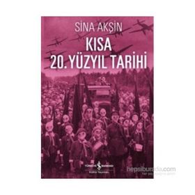 Kısa 20. Yüzyıl Tarihi - Sina Akşin