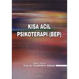 KISA ACIL PSIKOTERAPI (BEP) - YILDIRIM B. DOĞAN