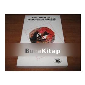 KISA ADLAR VE KISALTMALAR SÖZLÜĞÜ - ADIYE AYSAN, SELMA GÜNZAL, İSMET TUNCAY