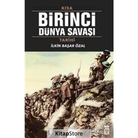 Kısa Birinci Dünya Savaşı Tarihi - İlkin Başar Özal
