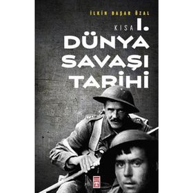 Kısa Birinci Dünya Savaşı Tarihi - İlkin Başar Özal