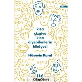 Kısa Çizgiye Kısa Diyebilenlerin Hikayesi - Hüseyin Kural
