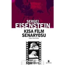 KISA FILM SENARYOSU - SERGEY MİHAİLOVİÇ EISENSTEIN
