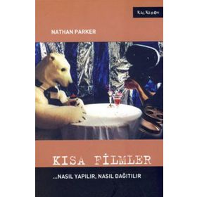 KISA FILMLER NASIL YAPILIR, NASIL DAĞITILIR - NATHAN PARKER