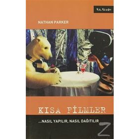 KISA FILMLER NASIL YAPILIR, NASIL DAĞITILIR - NATHAN PARKER