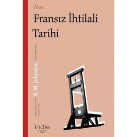 Kısa Fransız İhtilali Tarihi - Robert Matteson Johnston - İndie Yayınları