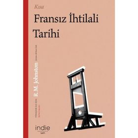 Kısa Fransız İhtilali Tarihi - Robert Matteson Johnston - İndie Yayınları