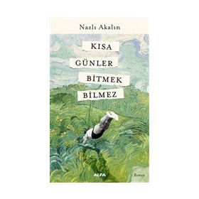 Kısa Günler Bitmek Bilmez - Nazlı Akalın