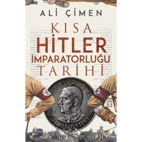 Kısa Hitler İmparatorluğu Tarihi - Ali Çimen