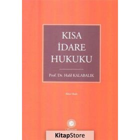 Kısa İdare Hukuku - Halil Kalabalık