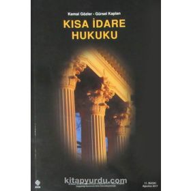 Kısa İdare Hukuku - Kemal Gözler Gürsel Kaplan