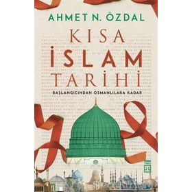 Kısa İslam Tarihi - Ahmet N. Özdal