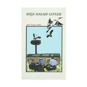 KIŞA KALAN LEYLEK - ARIF TUNCER AVCI