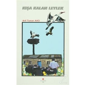 KIŞA KALAN LEYLEK - ARIF TUNCER AVCI