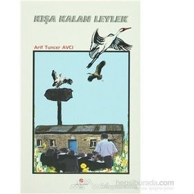 KIŞA KALAN LEYLEK - ARIF TUNCER AVCI